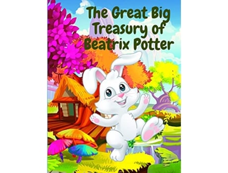 Livro The Great Big Treasury of Beatrix Potter A Collection of Tales featuring Peter Rabbit and his Friends de Beatrix Potter (Inglês)