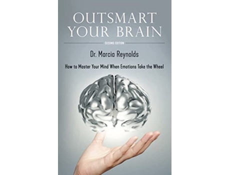 Livro Outsmart Your Brain How to Master Your Mind When Emotions Take the Wheel de Marcia Reynolds (Inglês)