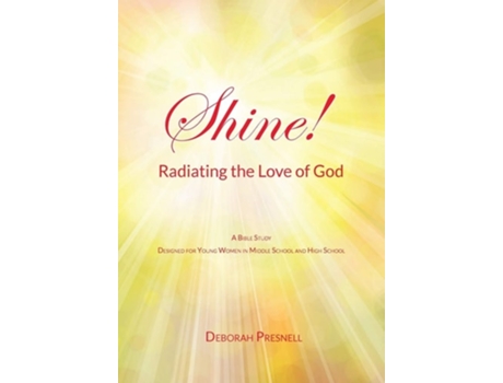 Livro Shine! Radiating The Love Of God De Deborah Presnell (inglês)