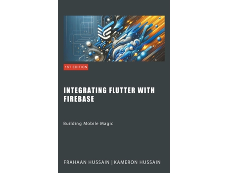 Livro Building Mobile Magic Integrating Flutter with Firebase de Kameron Hussain (Inglês)