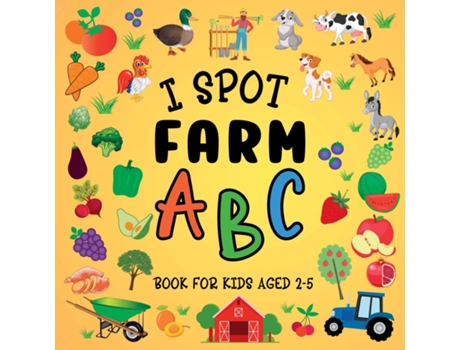 Livro I Spot Farm Abc Book For Kids Aged 2-5 De Lily Hoffman (inglês)