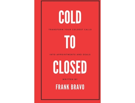 Livro Cold to Closed: Transform your coldest calls into appointments and deals Frank Bravo (Inglês)