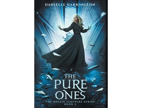 Livro The Pure Ones The Hollis Timewire Series Book 3 de Danielle Harrington (Inglês)