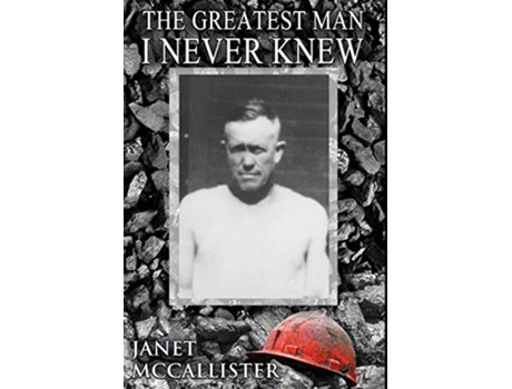 Livro The Greatest Man I Never Knew de McCallister Janet (Inglês)