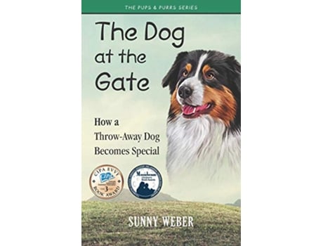 Livro The Dog at the Gate How a ThrowAway Dog Becomes Special The Pups Purrs Humane Education Series de Sunny Weber (Inglês)