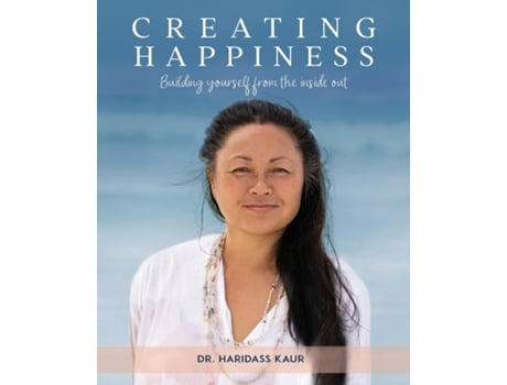 Livro Creating Happiness Building yourself from the inside out de Dr Haridass Kaur (Inglês)