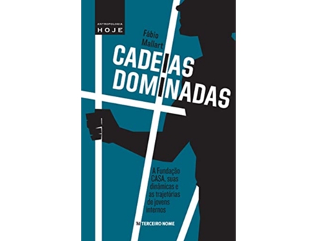 Livro Cadeias Dominadas A Fundacao Casa, Suas Dinamicas de Fábio Mallart (Português do Brasil)