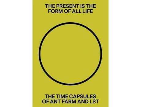 Livro the present is the form of all life - the time capsules of ant farm and lst de liz flyntz (inglês)