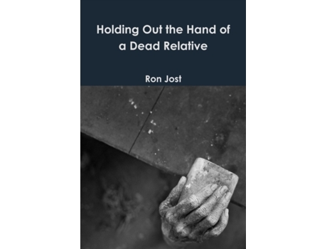 Livro Holding Out the Hand of a Dead Relative Ron Jost (Inglês)