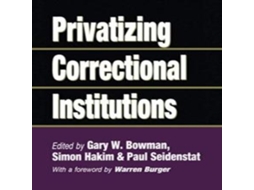 Livro Privatizing Correctional Institutions de Gary W Bowman (Inglês)