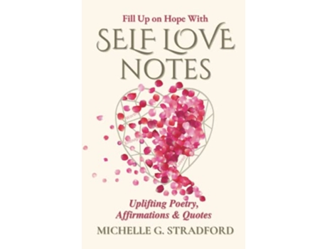 Livro Self Love Notes Uplifting Poetry Affirmations Quotes de Michelle G Stradford (Inglês)