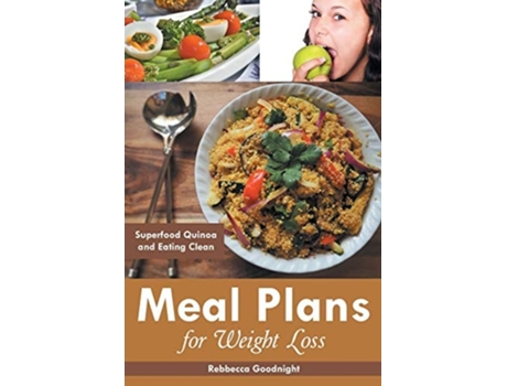 Livro Meal Plans For Weight Loss Superfood Quinoa And Eating Clean De Rebbecca Goodnight E Meidinger Marisela (inglês)