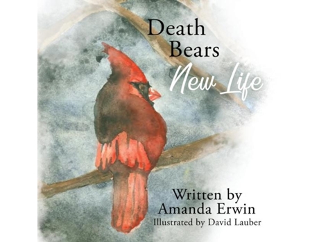Livro Death Bears New Life De Amanda Erwin (inglês)