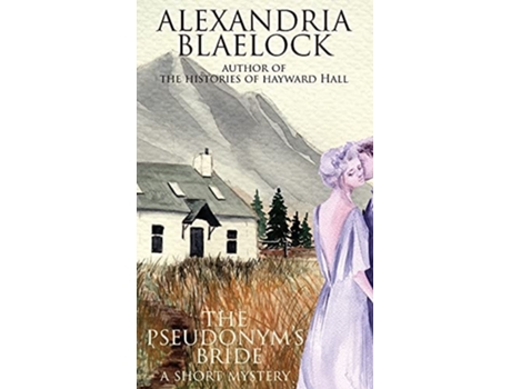 Livro The Pseudonyms Bride A Short Mystery De Alexandria Blaelock (inglês)
