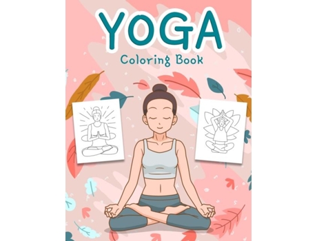Livro Yoga Coloring Book An Awesome Yoga Coloring Book For Kids And Teens With Fun, Easy And Relaxing Designs De Double Expo (inglês)