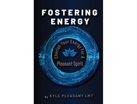 Livro Fostering Energy Cherish Your Energy for a Pleasant Spirit de Kyle Pleasant LMT (Inglês)