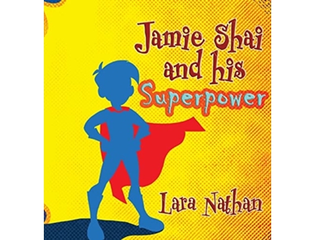 Livro Jamie Shai And His Superpower De Lara Nathan (inglês - Capa Dura)