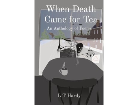 Livro When Death Came For Tea An Anthology Of Poems De L T Hardy (inglês)