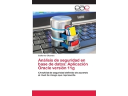 Livro Análisis De Seguridad En Base De Datos Aplicación Oracle Versión 11g De Guillermo Cifuentes (inglês)