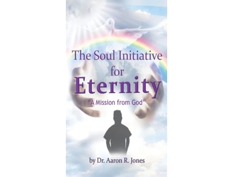 Livro The Soul Initiative For Eternity De Aaron R Jones (inglês)