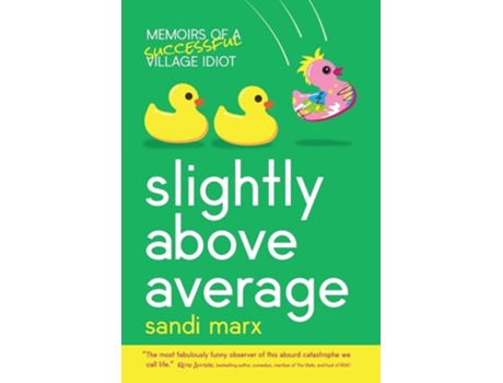 Livro Slightly above Average Memoirs of a Successful Village Idiot de Sandi Marx (Inglês - Capa Dura)
