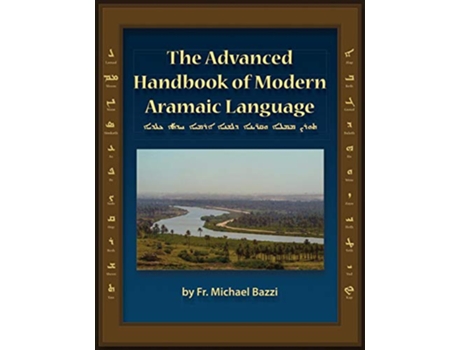Livro The Advanced Handbook of the Modern Aramaic Language Chaldean Dialect ALCD Aramaic Edition de Michael J Bazzi