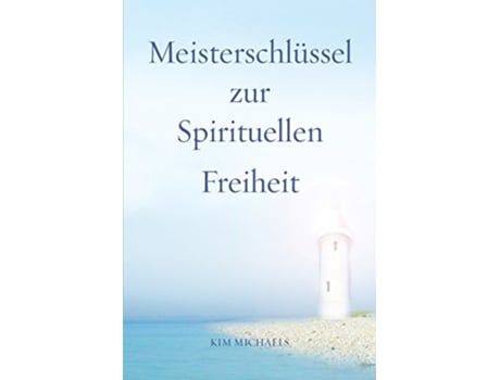 Livro Meisterschlüssel Zur Spirituellen Freiheit De Kim Michaels (alemão)