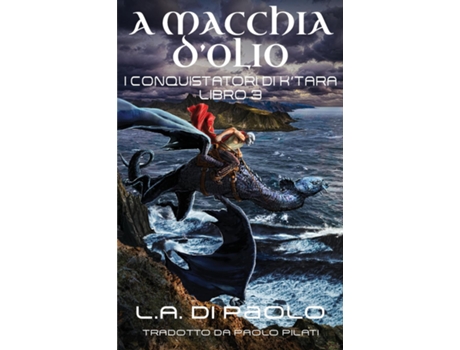 Livro A Macchia dOlio I Conquistatori di KTara, Libro Terzo de LA Di Paolo (Inglês)