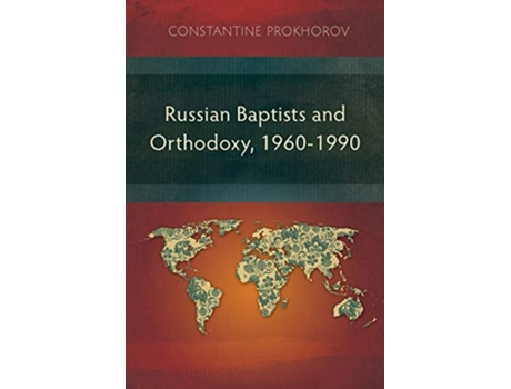 Livro Russian Baptists and Orthodoxy 19601990 A Comparative Study of Theology Liturgy and Traditions de Constantine Prokhorov (Inglês)