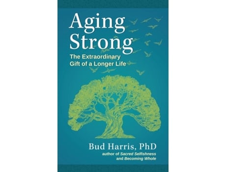 Livro Aging Strong: The Extraordinary Gift of a Longer Life Bud Harris (Inglês)