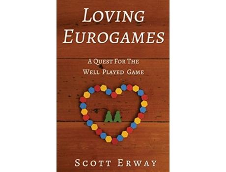 Livro Loving Eurogames: A Quest for the Well Played Game de Scott Erway (Inglês)