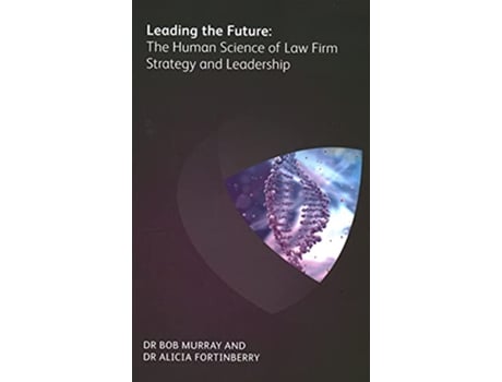 Livro Leading the Future The Human Science of Law Firm Strategy and Leadership de Alicia Fortinberry (Inglês)