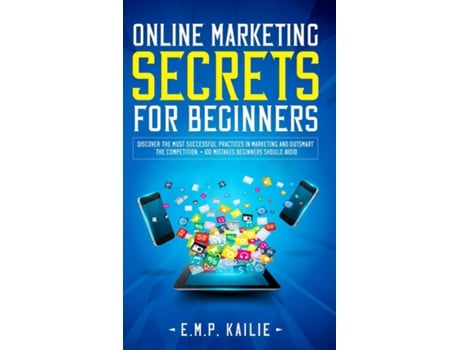 Livro Online Marketing Secrets For Beginners De Emp Kailie (inglês)