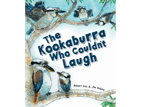 Livro The Kookaburra Who Couldnt Laugh De Robert Cox (inglês - Capa Dura)