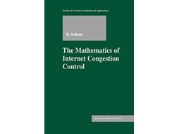 Livro The Mathematics of Internet Congestion Control Systems Control Foundations Applications de Rayadurgam Srikant (Inglês)