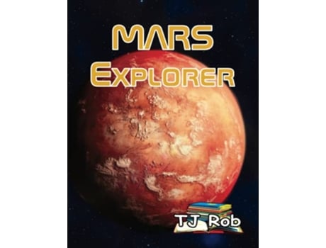 Livro Mars Explorer Age 5 8 Exploring Space de TJ Rob (Inglês)