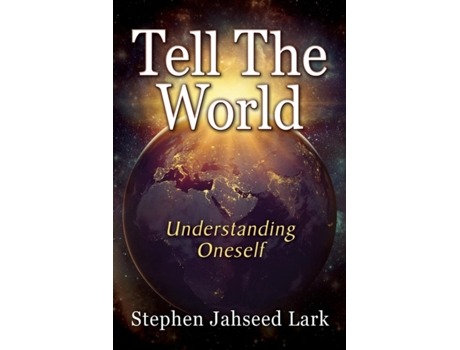 Livro Tell The World: Understanding Oneself Stephen Jahseed Lark (Inglês)
