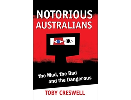 Livro NOTORIOUS AUSTRALIANS de Toby Creswell (Inglês)