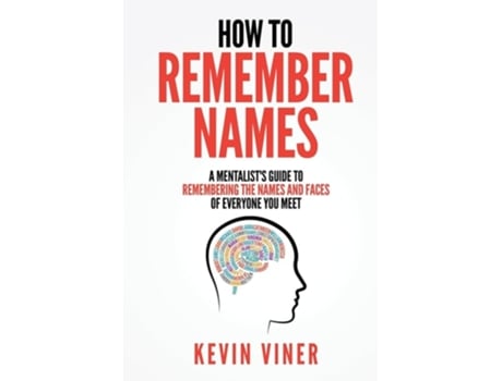 Livro How to Remember Names A Mentalists Guide to Remembering the Names and Faces of Everyone You Meet de Kevin Viner (Inglês)