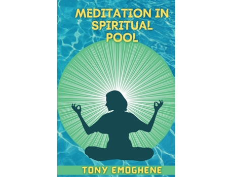 Livro Meditation In A Spiritual Pool De Tony Emoghene (inglês)
