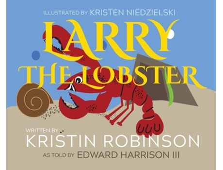 Livro Larry the Lobster de Kristin R Robinson e Edward D Harrison Iii (Inglês - Capa Dura)