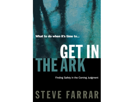 Livro Get In The Ark: Finding Safety in the Coming Judgment Steve Farrar (Inglês)