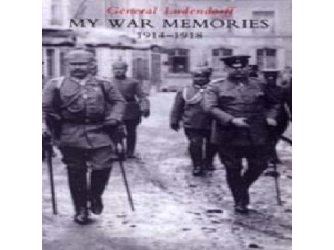 Livro My War Memories 1914-1918 de General Erich Ludendorff (Inglês)