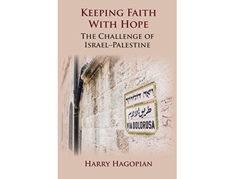 Livro Keeping Faith With Hope The Challenge of IsraelPalestine de Harry Hagopian (Inglês)