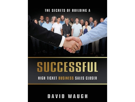 Livro Secrets Of Building A Successful High Ticket Business Sales Closer de David Waugh (Inglês)