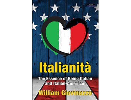 Livro Italianità The Essence of Being Italian and ItalianAmerican de William Giovinazzo (Inglês)