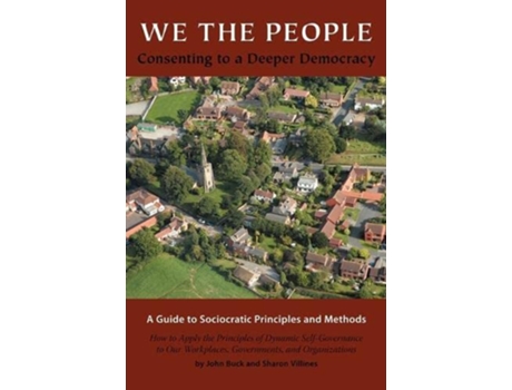Livro We the People Consenting to a Deeper Democracy de John Buck and Sharon Villines (Inglês)
