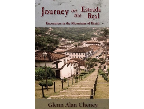 Livro Journey On The Estrada Real Encounters In The Mountains Of Brazil De Glenn Alan Cheney (inglês)