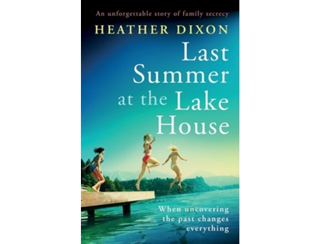 Livro Last Summer at the Lake House An unforgettable story of family secrecy de Heather Dixon (Inglês)