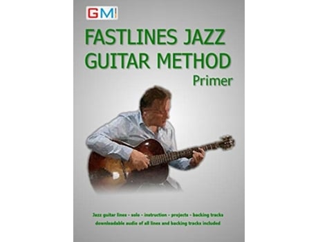Livro Fastlines Jazz Guitar Primer Learn To Solo For Jazz Guitar With Fastlines, The Combined Book And Audio Tutor De Mr Ged Brockie (inglês)